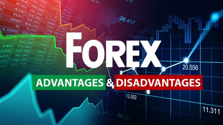 What Are Forex Trading Advantages And Disadvantages