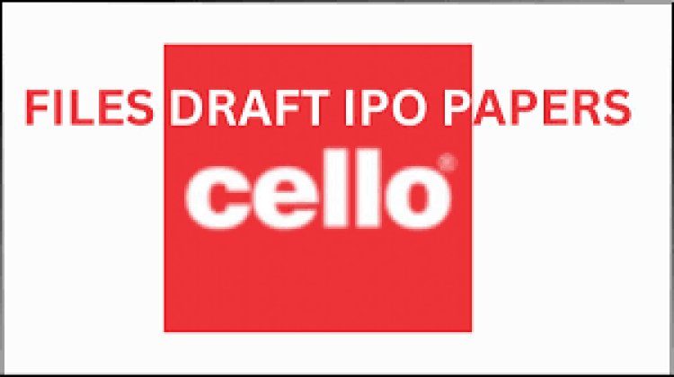 Cello World files draft IPO papers with Sebi to raise Rs 1,750 crore